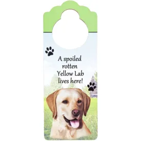 A Spoiled Yellow Labrador Lives Here Hanging Doorknob Sign